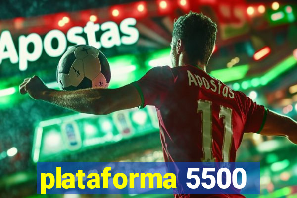 plataforma 5500